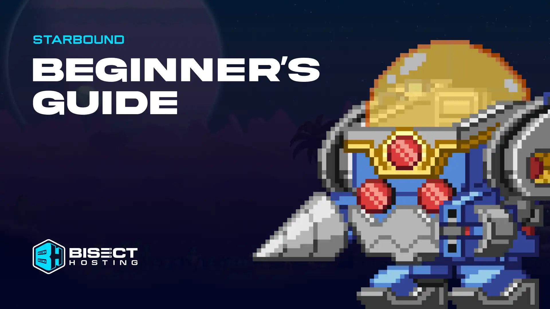 Starbound Beginner’s Guide: New Player Introduction & First Day Walkthrough
