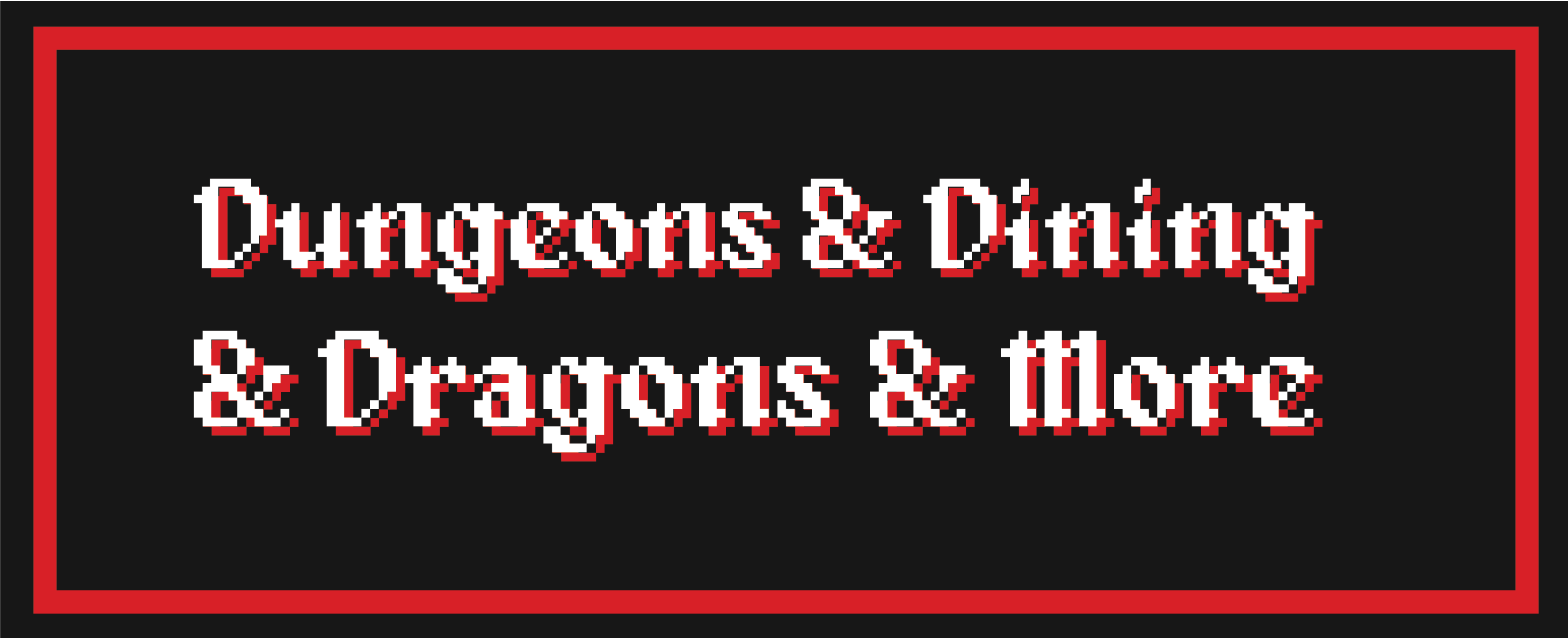 Dungeons & Dining & Dragons & More
